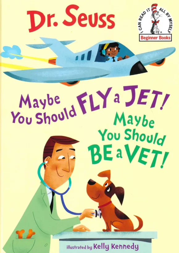 Maybe You Should Fly a Jet! Maybe You Should be a Vet! by Dr. Seuss