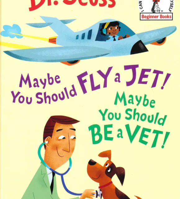 Maybe You Should Fly a Jet! Maybe You Should be a Vet! by Dr. Seuss